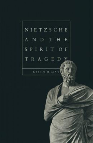 Kniha Nietzsche and the Spirit of Tragedy Keith M. May