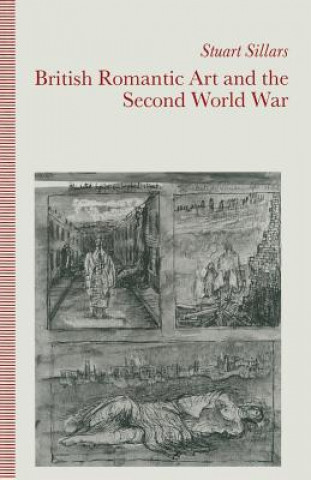 Carte British Romantic Art and the Second World War Stuart Sillars