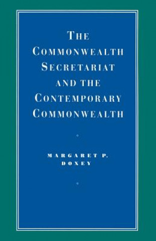 Kniha Commonwealth Secretariat and the Contemporary Commonwealth Margaret P. Doxey