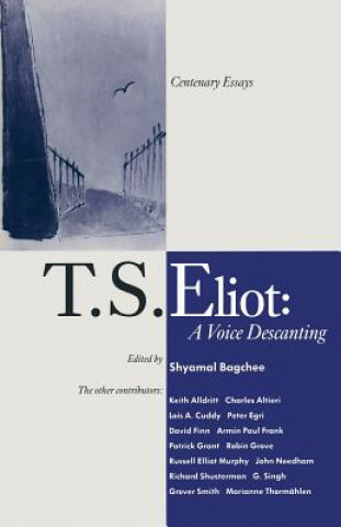 Carte T. S. Eliot: A Voice Descanting Shyamal Bagchee