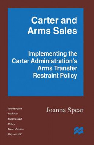 Knjiga Carter and Arms Sales Joanna Spear