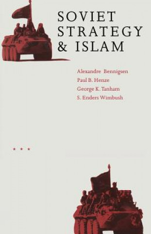 Könyv Soviet Strategy and Islam Alexandre A. Bennigsen