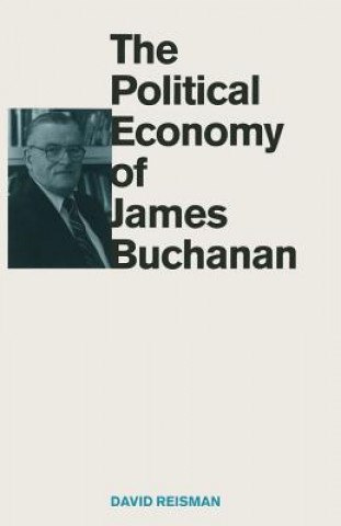 Kniha Political Economy of James Buchanan David  Reisman