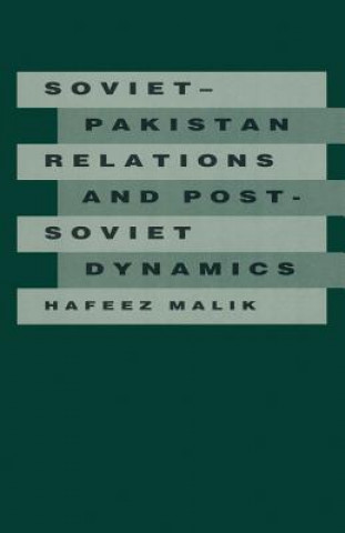 Kniha Soviet-Pakistan Relations and Post-Soviet Dynamics, 1947-92 Hafeez Malik