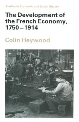 Kniha Development of the French Economy, 1750-1914 Colin Heywood