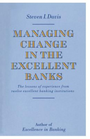 Kniha Managing Change in the Excellent Banks Steven I. Davis