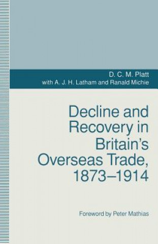 Könyv Decline and Recovery in Britain's Overseas Trade, 1873-1914 D.C.M. Platt