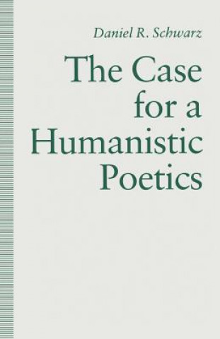 Carte Case For a Humanistic Poetics Daniel R. Schwarz