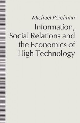 Könyv Information, Social Relations and the Economics of High Technology Michael Perelman