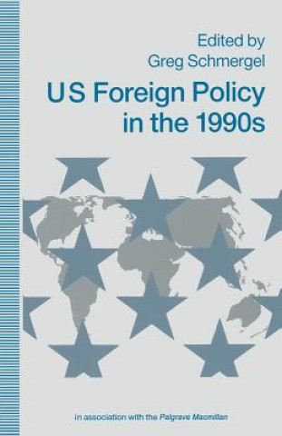 Kniha US Foreign Policy in the 1990s Greg Schmergel