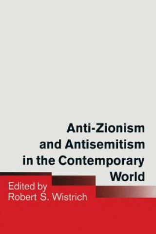 Книга Anti-Zionism and Antisemitism in the Contemporary World Robert S. Wistrich