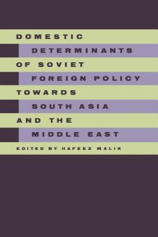 Kniha Domestic Determinants of Soviet Foreign Policy towards South Asia and the Middle East Hafeez Malik