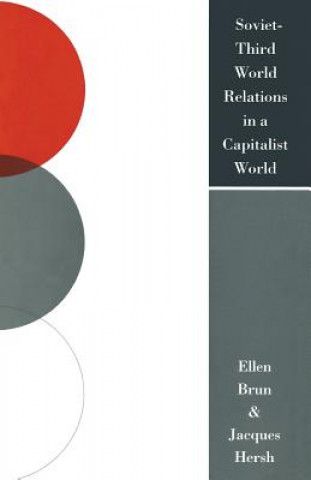 Könyv Soviet-Third World Relations in a Capitalist World Ellen Brun