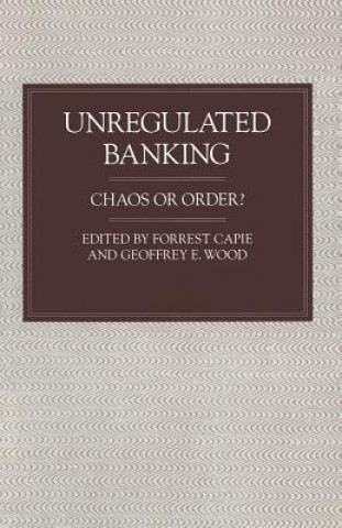Könyv Unregulated Banking Forrest Capie