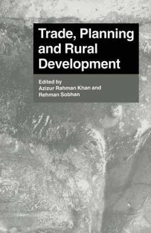 Könyv Trade, Planning and Rural Development Azizur Rahman Khan