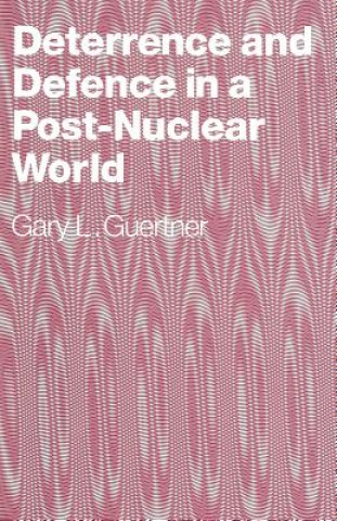 Книга Deterrence and Defence in a Post-Nuclear World Gary L. Guertner