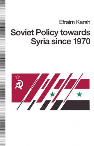 Kniha Soviet Policy towards Syria since 1970 Efraim Karsh