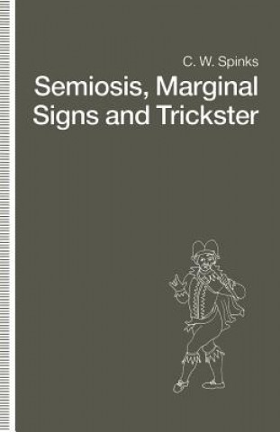 Kniha Semiosis, Marginal Signs and Trickster C.W. Spinks