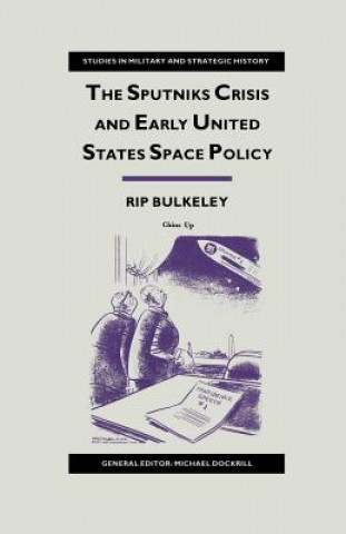 Kniha Sputniks Crisis and Early United States Space Policy Rip Bulkeley