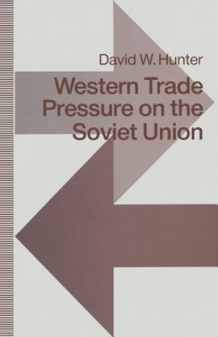 Książka Western Trade Pressure on the Soviet Union David W. Hunter