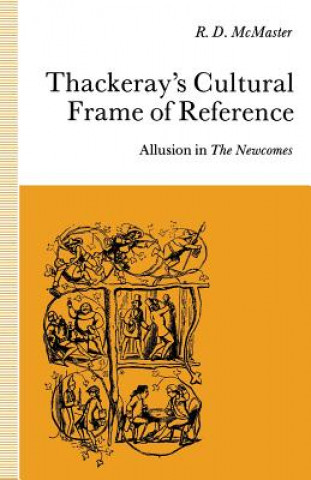 Könyv Thackeray's Cultural Frame of Reference R.D. McMaster