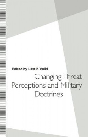 Könyv Changing Threat Perceptions and Military Doctrines Laszlo Valki