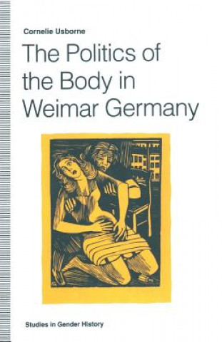 Kniha Politics of the Body in Weimar Germany Cornelie Usborne