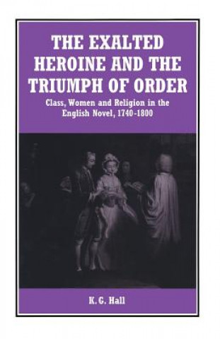 Książka Exalted Heroine and the Triumph of Order K. G. Hall