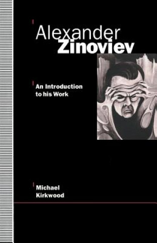 Könyv Alexander Zinoviev: An Introduction to His Work Michael Kirkwood