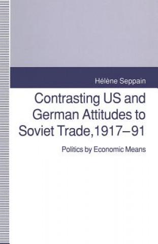 Kniha Contrasting US and German Attitudes to Soviet Trade, 1917-91 Helene Seppain
