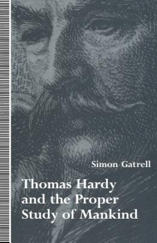 Książka Thomas Hardy and the Proper Study of Mankind Simon Gatrell