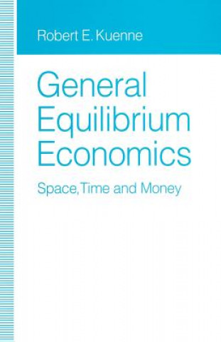 Kniha General Equilibrium Economics Robert E. Kuenne