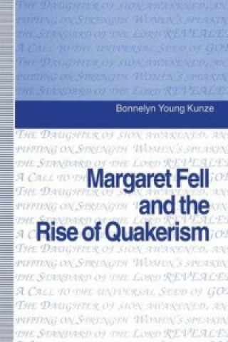 Carte Margaret Fell and the Rise of Quakerism Bonnelyn Young Kunze