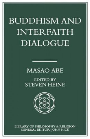 Kniha Buddhism and Interfaith Dialogue Steve Heine