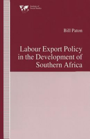 Książka Labour Export Policy in the Development of Southern Africa Bill Paton