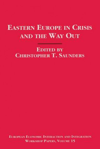 Könyv Eastern Europe in Crisis and the Way Out Christopher Saunders
