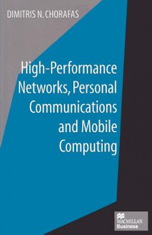 Knjiga High-Performance Networks, Personal Communications and Mobile Computing Dimitris N. Chorafas