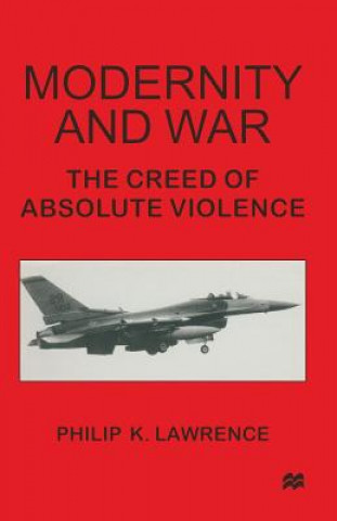 Kniha Modernity and War Philip K. Lawrence