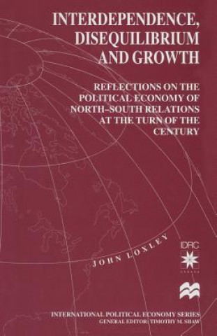 Kniha Interdependence, Disequilibrium and Growth John Loxley
