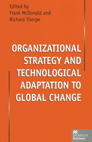 Книга Organizational Strategy and Technological Adaptation to Global Change Frank McDonald