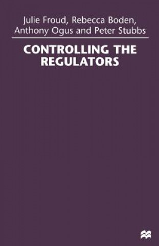 Könyv Controlling the Regulators Julie Froud
