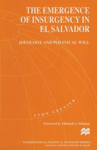 Kniha Emergence of Insurgency in El Salvador Yvon Grenier