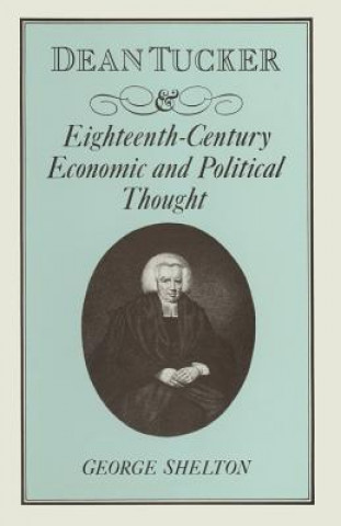 Carte Dean Tucker and Eighteenth-Century Economic and Political Thought W G Shelton