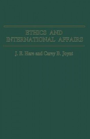 Könyv Ethics and International Affairs J. E. Hare