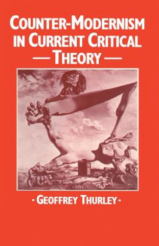 Carte Counter-Modernism in Current Critical Theory Geoffrey Thurley