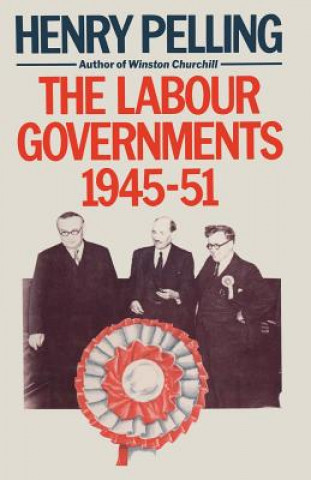 Knjiga Labour Governments, 1945-51 Henry Pelling