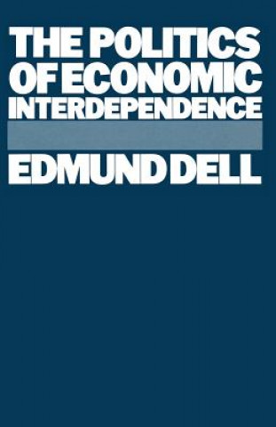 Könyv Politics of Economic Interdependence Edmund Dell