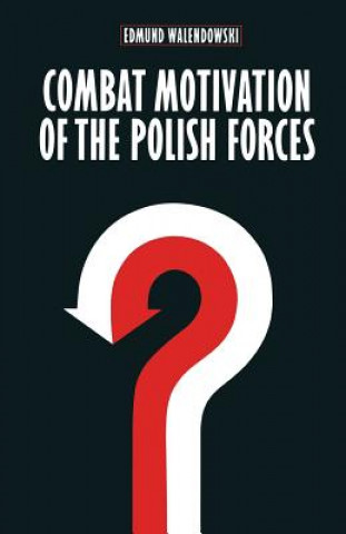 Kniha Combat Motivation of the Polish Forces Edmund Walendowski