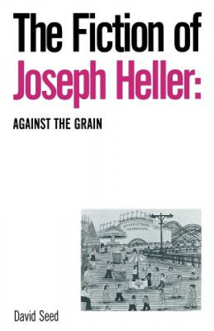 Kniha Fiction of Joseph Heller: Against the Grain David Seed