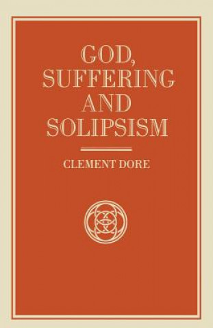 Carte God, Suffering and Solipsism Clement Dore